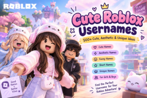Cute Roblox Usernames: 500+ Cute, Aesthetic & Unique Ideas